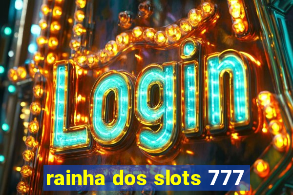 rainha dos slots 777